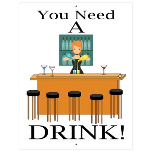 Aluminum Sign You Need A Drink Home Bar Man Cave Bartender Plaque Decor 12" x 9"