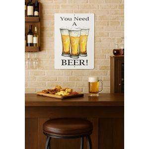 Aluminum Sign You Need A Beer Home Bar Man Cave Wall Plaque Decor Funny 12" x 9"