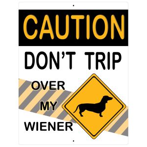 Funny Dachshund Sign Don't Trip Over My Wiener Dog Aluminum Wall Plaque 12" x 9"