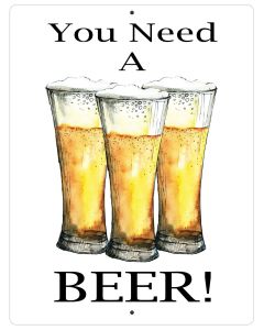 Aluminum Sign You Need A Beer Home Bar Man Cave Wall Plaque Decor Funny 12" x 9"