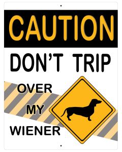 Funny Dachshund Sign Don't Trip Over My Wiener Dog Aluminum Wall Plaque 12" x 9"
